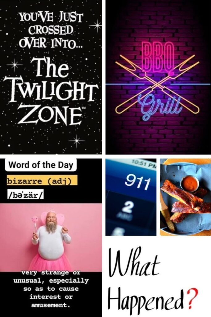 A collage of six images: top-left text from The Twilight Zone quote, top-right neon 'BBQ Grill' sign on a brick wall, middle-left 'Word of the Day: bizarre' with pronunciation, middle-center close-up of a 911 emergency keypad, middle-right plate of barbecue ribs with sauce, bottom-left a man in a pink tutu with caption about strange or unusual behavior, bottom-right the words 'What Happened?' in script.